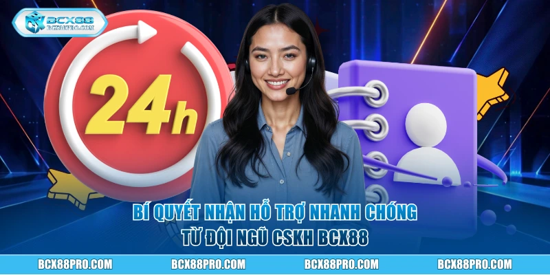 Liên Hệ BCX88 Nhanh Chóng Và An Toàn Nhận Hỗ Trợ 24/7 3 Bí quyết nhận hỗ trợ nhanh chóng từ đội ngũ CSKH