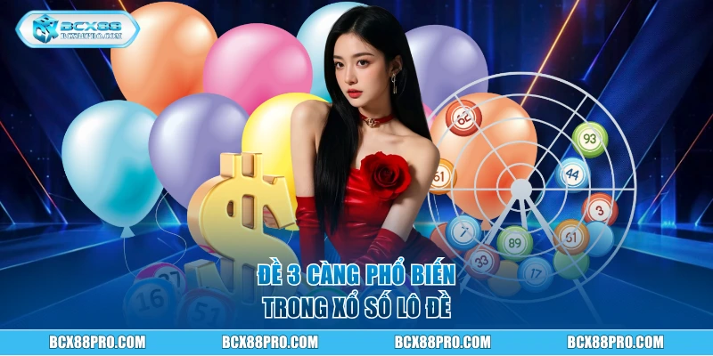 Đề 3 càng phổ biến trong xổ số lô đề