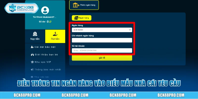 Rút Tiền BCX88 Về Tài Khoản Siêu Nhanh Và Siêu An Toàn 3 Điền thông tin ngân hàng vào biểu mẫu nhà cái yêu cầu