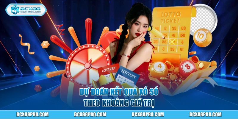 Xổ Số Siêu Tốc BCX88 - Mang Đến Lãi Trăm Triệu Sau Vài Phút 3 Dự đoán kết quả xổ số theo khoảng giá trị