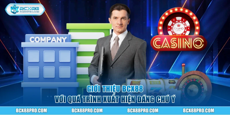Giới thiệu BCX88 với quá trình xuất hiện đáng chú ý