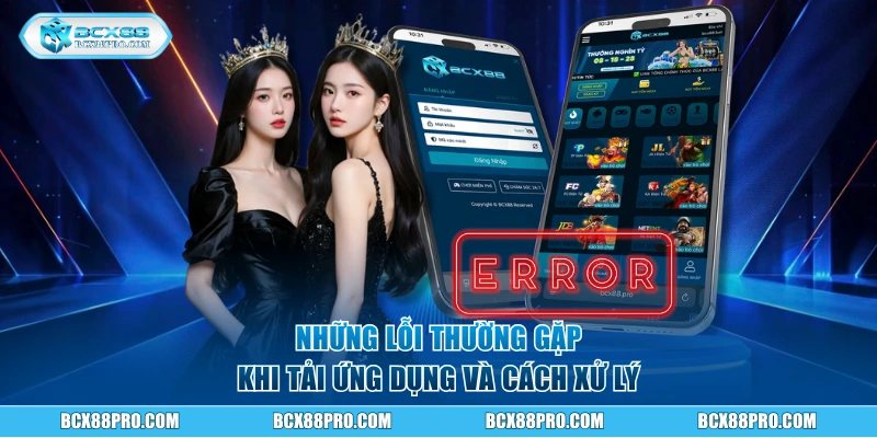 Tải App BCX88 - Giải Trí Tiện Lợi Ngay Trên Điện Thoại 4 Những lỗi thường gặp khi tải ứng dụng và cách xử lý