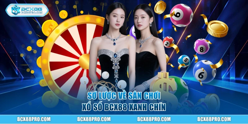 Sơ lược về sân chơi xổ số BCX88 xanh chín