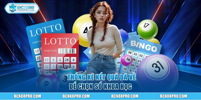 Xổ Số Jackpot - Cơ Hội Trúng Thưởng Tới Tiền Tỷ tại BCX88 3 Thống kê kết quả đã về để chọn số khoa học