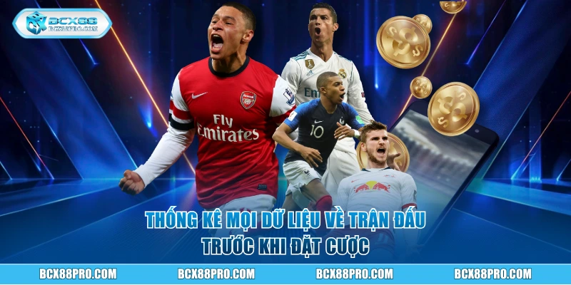 Kèo Chấp 1 1/4 - Cách BCX88 Ra Kèo Và Mẹo Cược Hiệu Quả 3 Thống kê mọi dữ liệu về trận đấu trước khi đặt cược